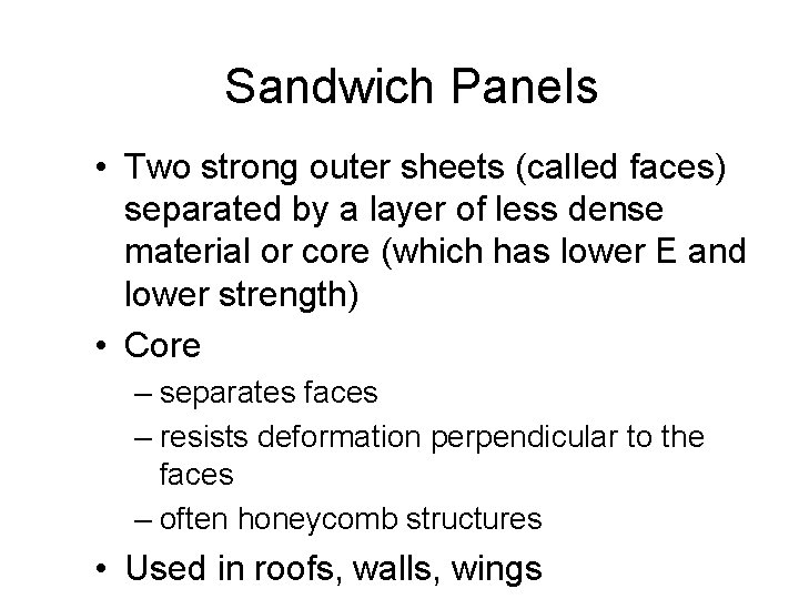 Sandwich Panels • Two strong outer sheets (called faces) separated by a layer of