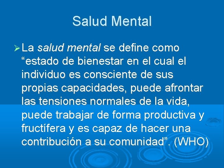 Salud Mental La salud mental se define como “estado de bienestar en el cual