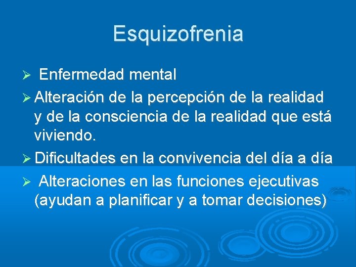 Esquizofrenia Enfermedad mental Alteración de la percepción de la realidad y de la consciencia