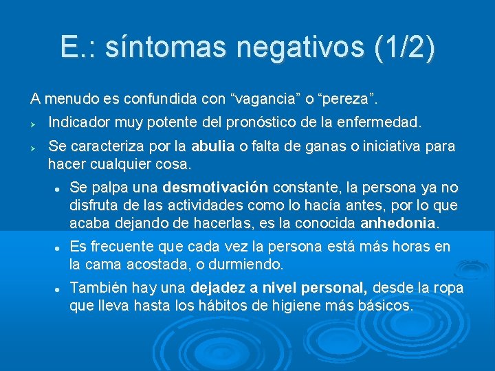 E. : síntomas negativos (1/2) A menudo es confundida con “vagancia” o “pereza”. Indicador