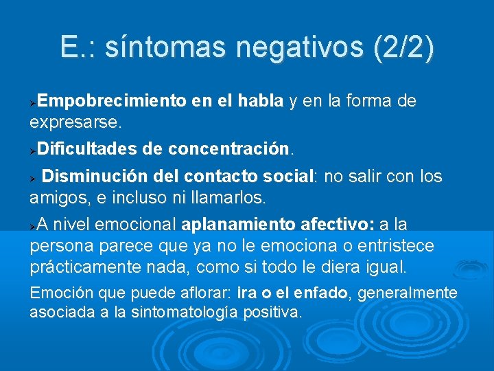 E. : síntomas negativos (2/2) Empobrecimiento en el habla y en la forma de