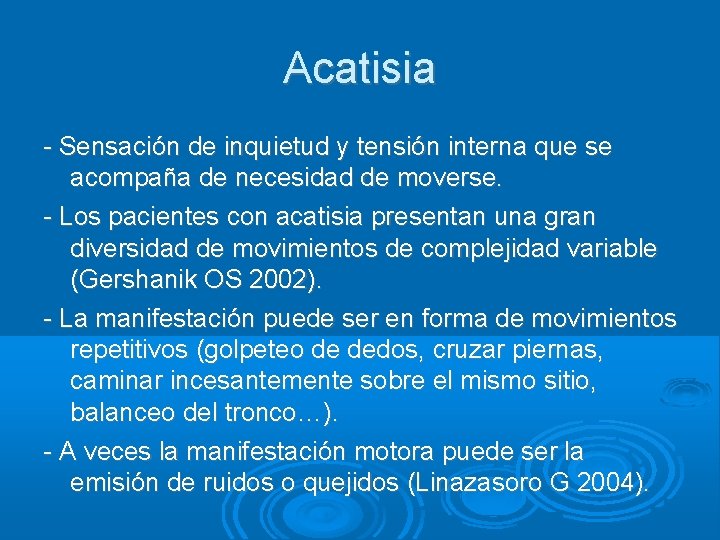 Acatisia - Sensación de inquietud y tensión interna que se acompaña de necesidad de
