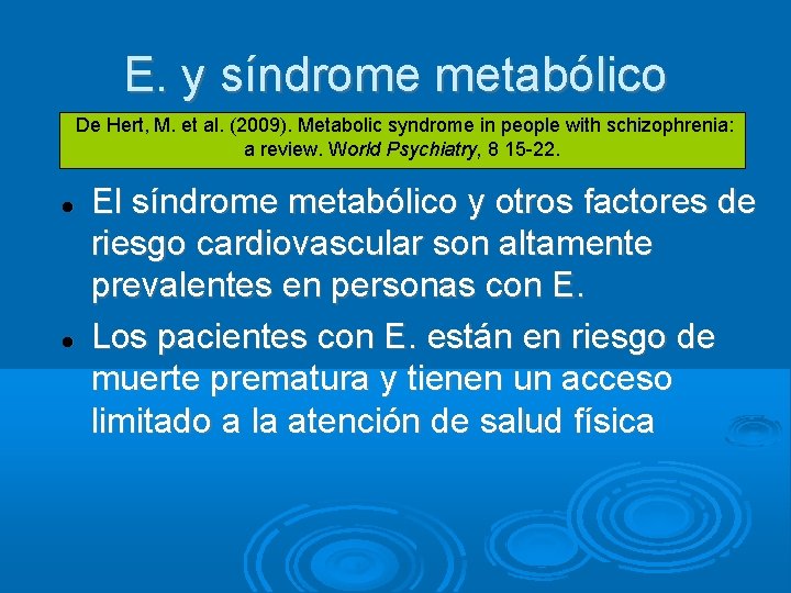 E. y síndrome metabólico De Hert, M. et al. (2009). Metabolic syndrome in people