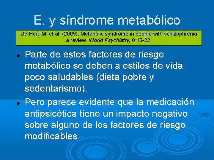 E. y síndrome metabólico De Hert, M. et al. (2009). Metabolic syndrome in people