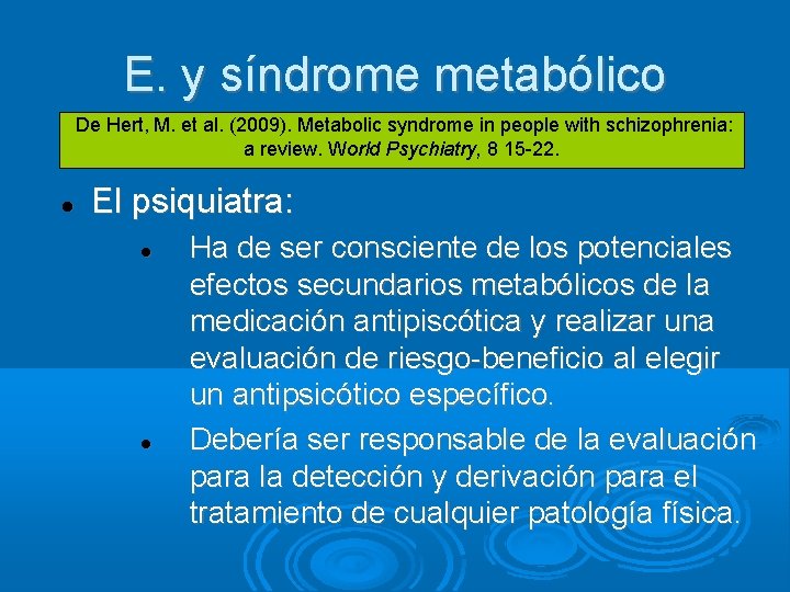 E. y síndrome metabólico De Hert, M. et al. (2009). Metabolic syndrome in people