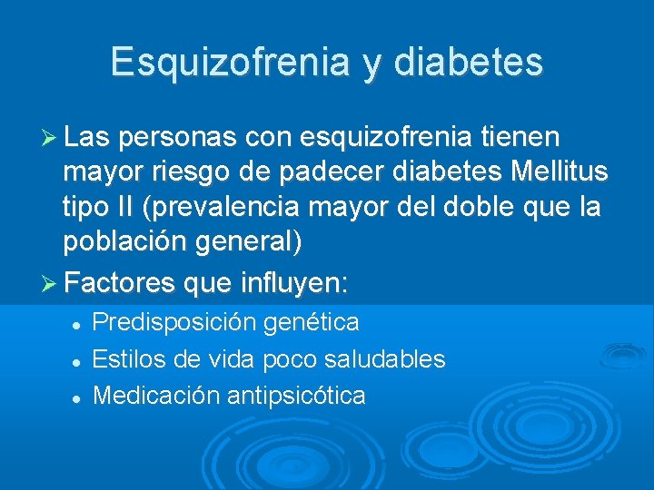 Esquizofrenia y diabetes Las personas con esquizofrenia tienen mayor riesgo de padecer diabetes Mellitus