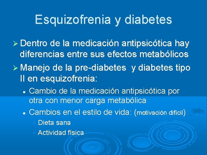 Esquizofrenia y diabetes Dentro de la medicación antipsicótica hay diferencias entre sus efectos metabólicos