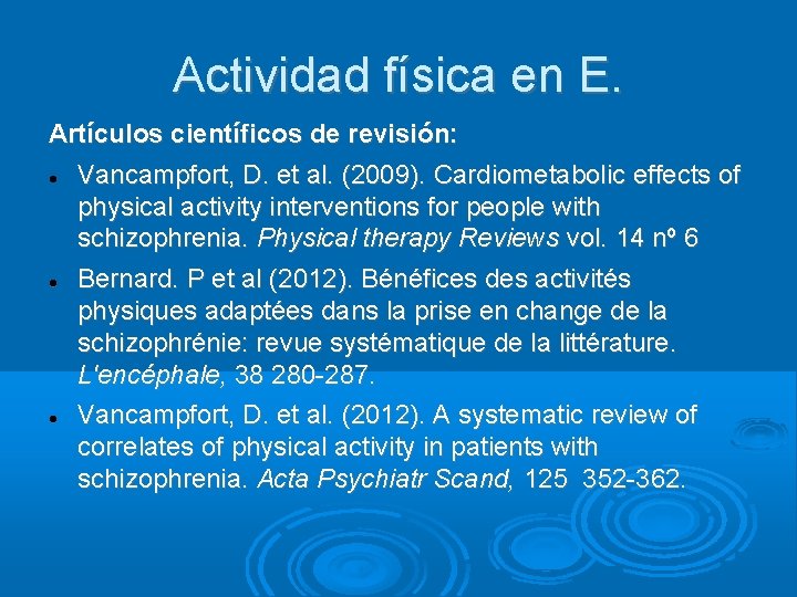 Actividad física en E. Artículos científicos de revisión: Vancampfort, D. et al. (2009). Cardiometabolic