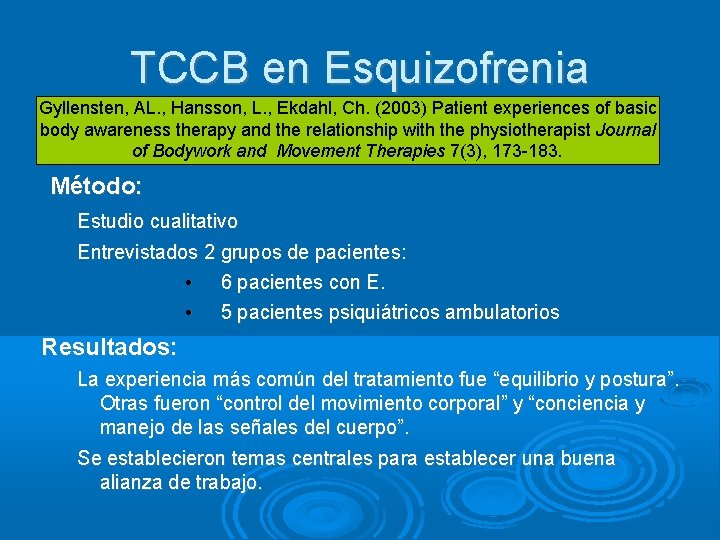 TCCB en Esquizofrenia Gyllensten, AL. , Hansson, L. , Ekdahl, Ch. (2003) Patient experiences