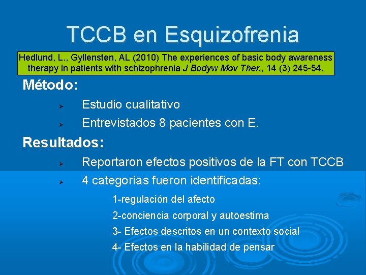 TCCB en Esquizofrenia Hedlund, L. , Gyllensten, AL (2010) The experiences of basic body