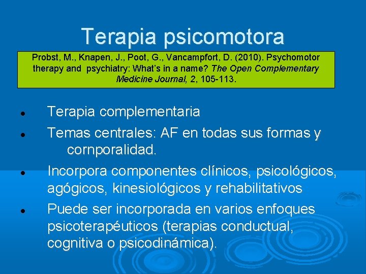 Terapia psicomotora Probst, M. , Knapen, J. , Poot, G. , Vancampfort, D. (2010).