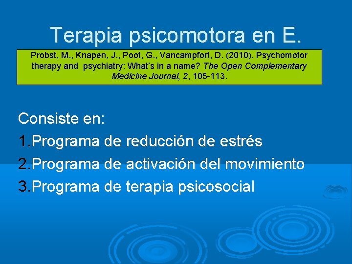 Terapia psicomotora en E. Probst, M. , Knapen, J. , Poot, G. , Vancampfort,