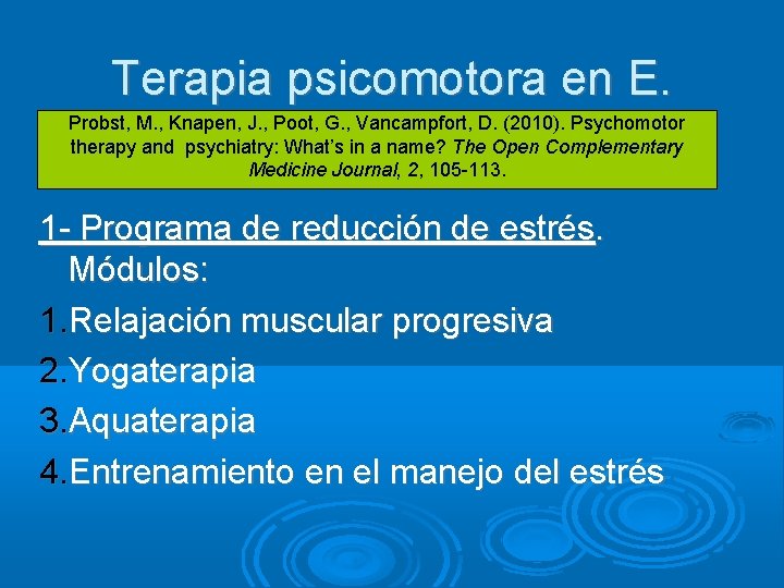 Terapia psicomotora en E. Probst, M. , Knapen, J. , Poot, G. , Vancampfort,