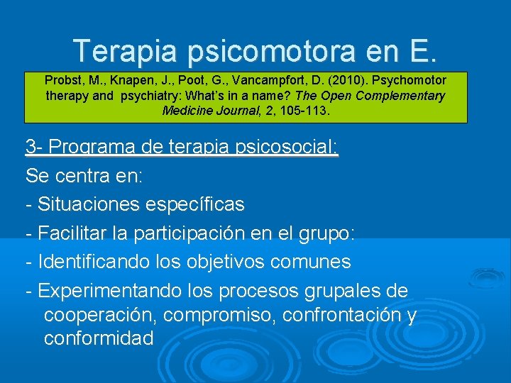 Terapia psicomotora en E. Probst, M. , Knapen, J. , Poot, G. , Vancampfort,