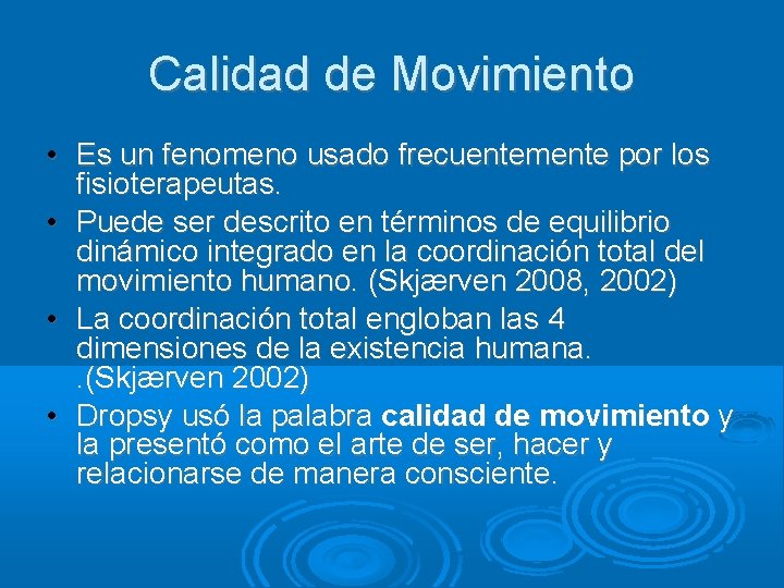 Calidad de Movimiento • Es un fenomeno usado frecuentemente por los fisioterapeutas. • Puede
