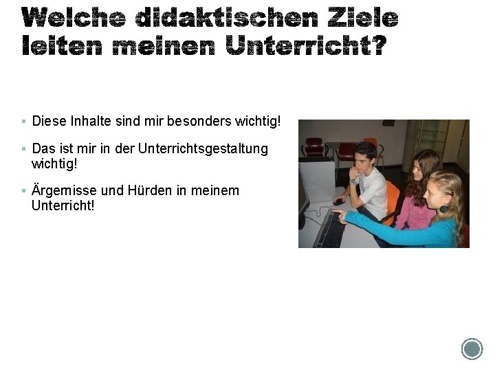 § Diese Inhalte sind mir besonders wichtig! § Das ist mir in der Unterrichtsgestaltung