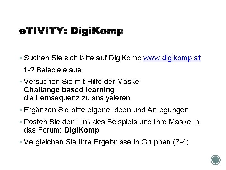 § Suchen Sie sich bitte auf Digi. Komp www. digikomp. at 1 -2 Beispiele