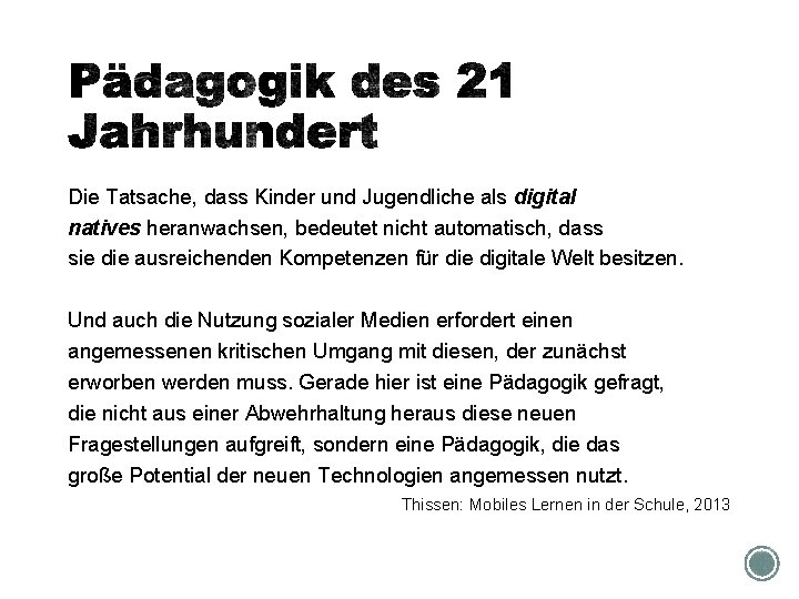 Die Tatsache, dass Kinder und Jugendliche als digital natives heranwachsen, bedeutet nicht automatisch, dass