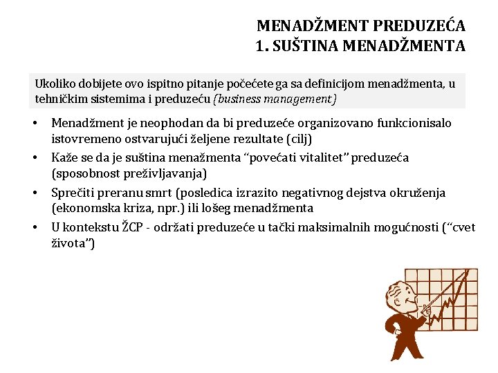 MENADŽMENT PREDUZEĆA 1. SUŠTINA MENADŽMENTA Ukoliko dobijete ovo ispitno pitanje počećete ga sa definicijom