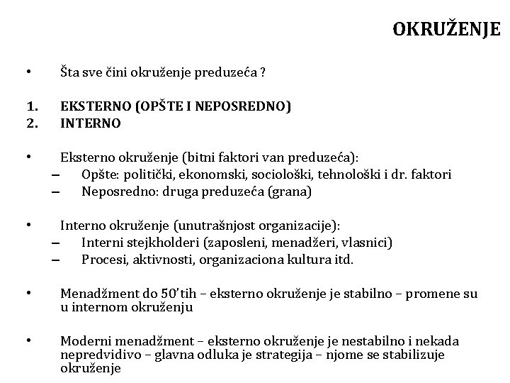 OKRUŽENJE • Šta sve čini okruženje preduzeća ? 1. 2. EKSTERNO (OPŠTE I NEPOSREDNO)