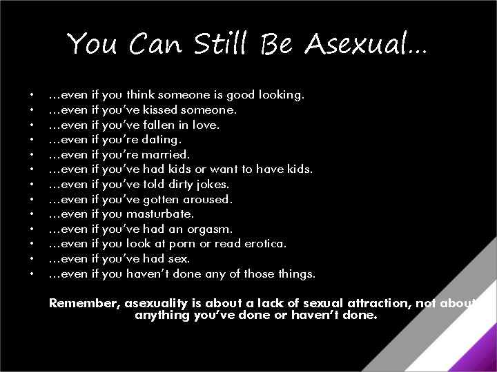 You Can Still Be Asexual… • • • • …even …even …even …even if