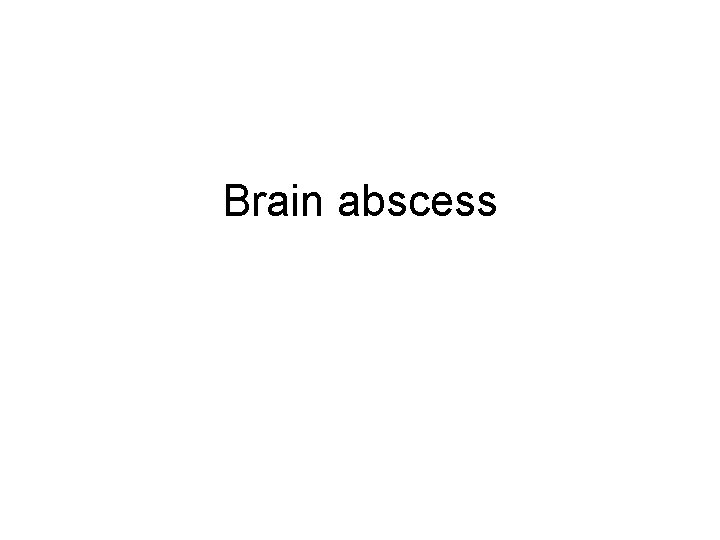 Brain abscess 