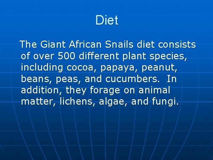 Diet The Giant African Snails diet consists of over 500 different plant species, including