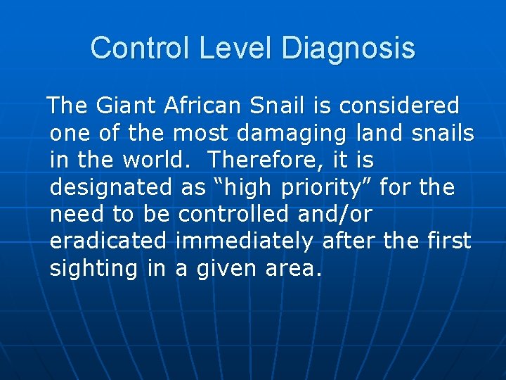 Control Level Diagnosis The Giant African Snail is considered one of the most damaging