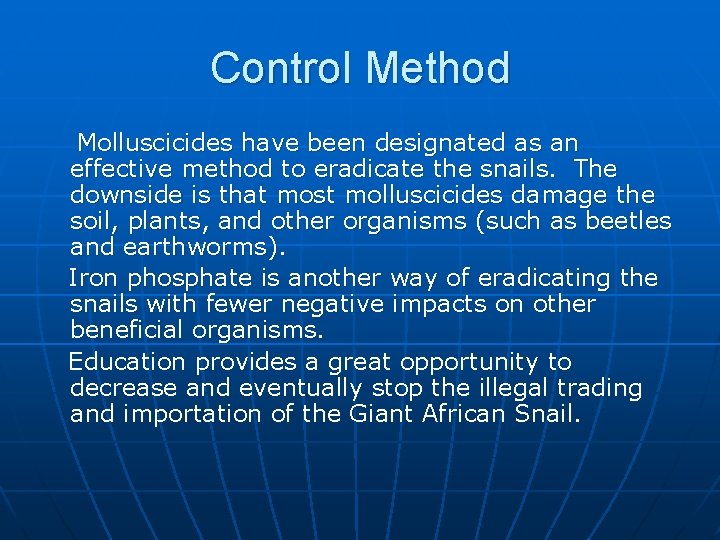 Control Method Molluscicides have been designated as an effective method to eradicate the snails.