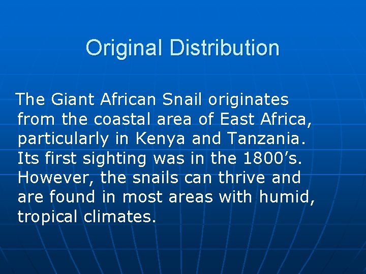 Original Distribution The Giant African Snail originates from the coastal area of East Africa,