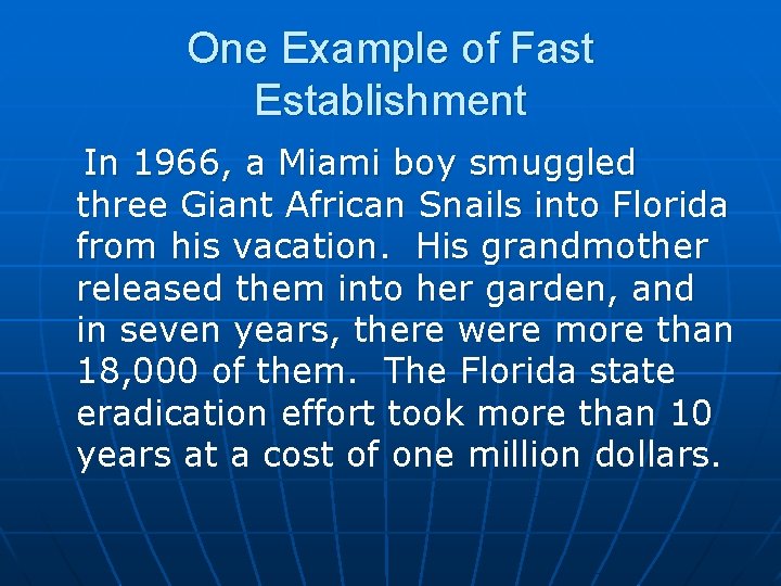 One Example of Fast Establishment In 1966, a Miami boy smuggled three Giant African