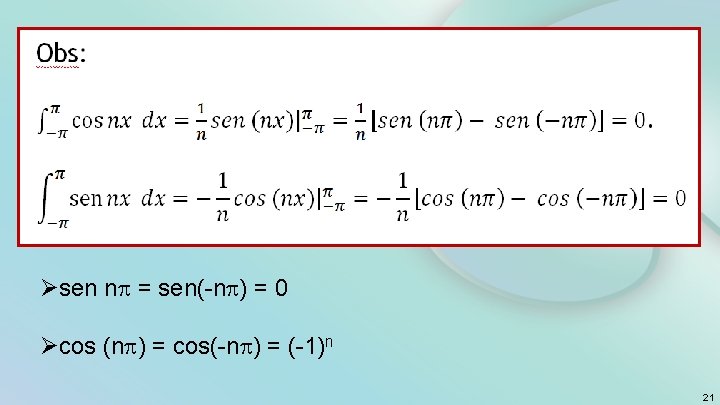 Øsen n = sen(-n ) = 0 Øcos (n ) = cos(-n ) =