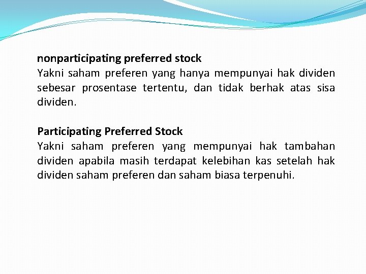 nonparticipating preferred stock Yakni saham preferen yang hanya mempunyai hak dividen sebesar prosentase tertentu,