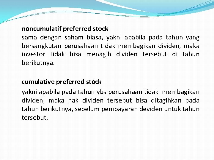 noncumulatif preferred stock sama dengan saham biasa, yakni apabila pada tahun yang bersangkutan perusahaan