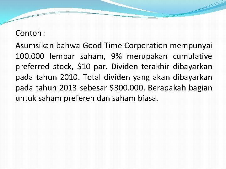 Contoh : Asumsikan bahwa Good Time Corporation mempunyai 100. 000 lembar saham, 9% merupakan