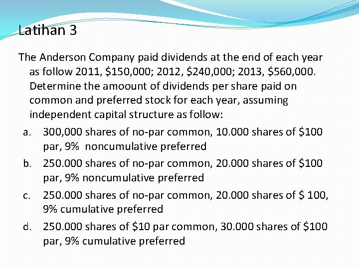 Latihan 3 The Anderson Company paid dividends at the end of each year as