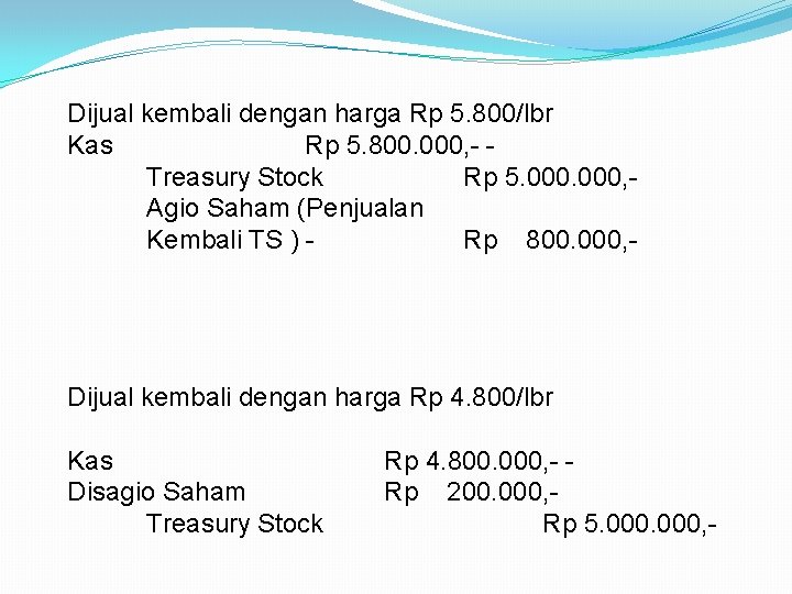 Dijual kembali dengan harga Rp 5. 800/lbr Kas Rp 5. 800. 000, - Treasury