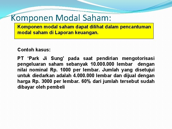 Komponen Modal Saham: Komponen modal saham dapat dilihat dalam pencantuman modal saham di Laporan