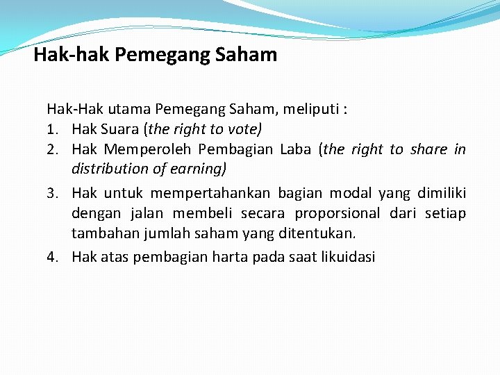 Hak-hak Pemegang Saham Hak-Hak utama Pemegang Saham, meliputi : 1. Hak Suara (the right