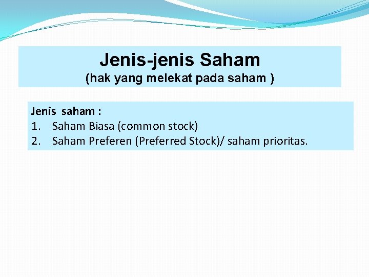 Jenis-jenis Saham (hak yang melekat pada saham ) Jenis saham : 1. Saham Biasa