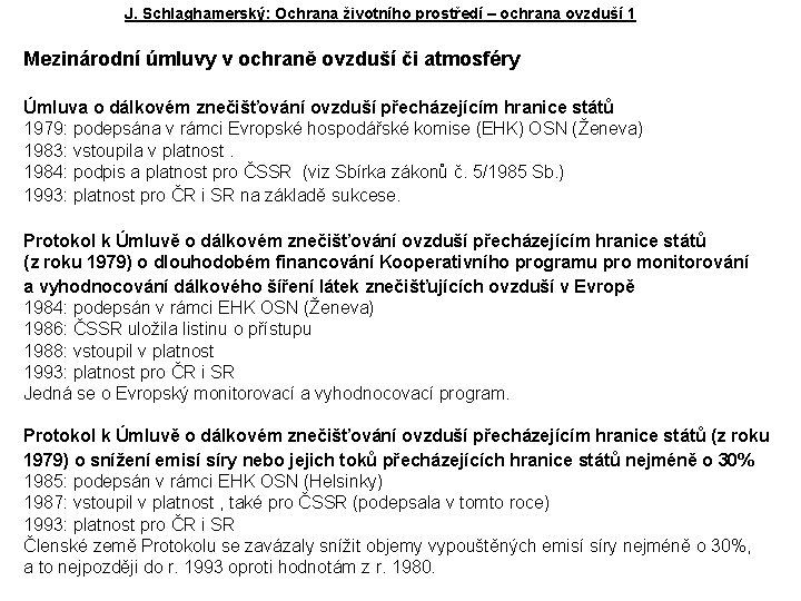 J. Schlaghamerský: Ochrana životního prostředí – ochrana ovzduší 1 Mezinárodní úmluvy v ochraně ovzduší