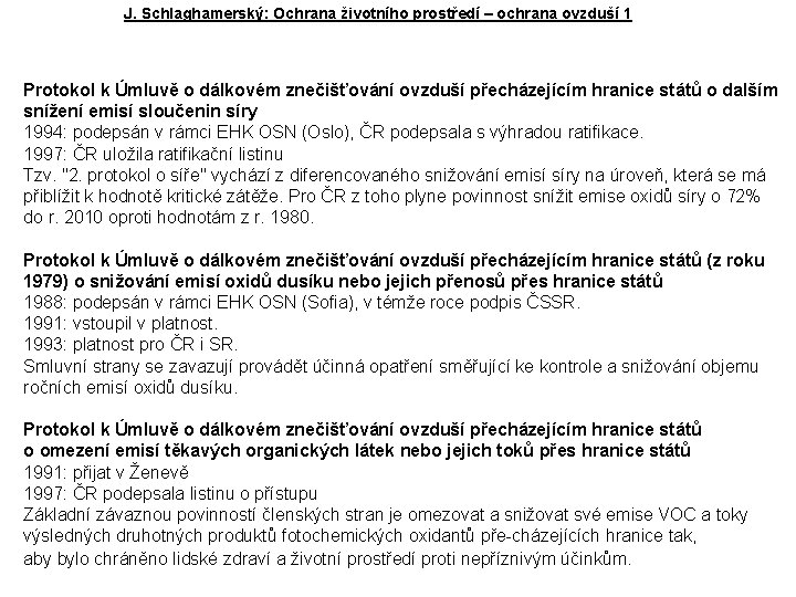 J. Schlaghamerský: Ochrana životního prostředí – ochrana ovzduší 1 Protokol k Úmluvě o dálkovém J. Schlaghamerský: Ochrana životního prostředí – ochrana ovzduší 1 Protokol k Úmluvě o dálkovém