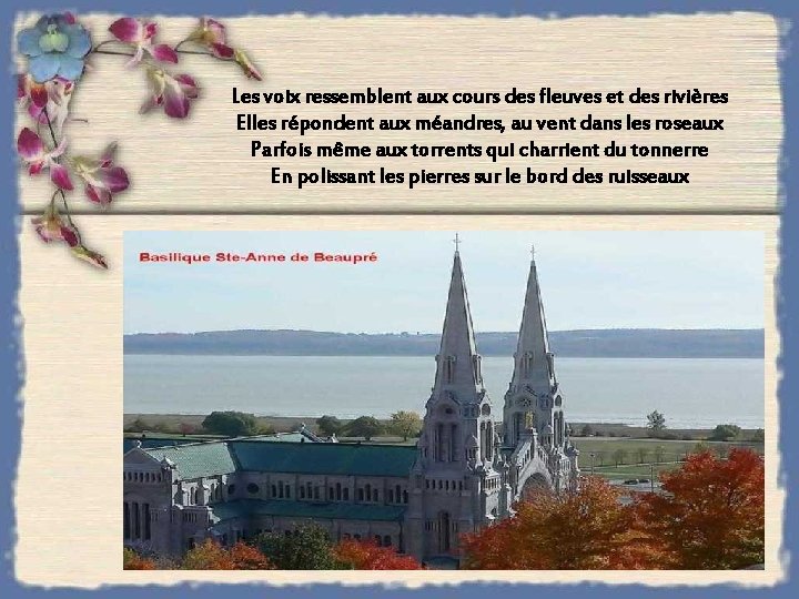 Les voix ressemblent aux cours des fleuves et des rivières Elles répondent aux méandres, Les voix ressemblent aux cours des fleuves et des rivières Elles répondent aux méandres,