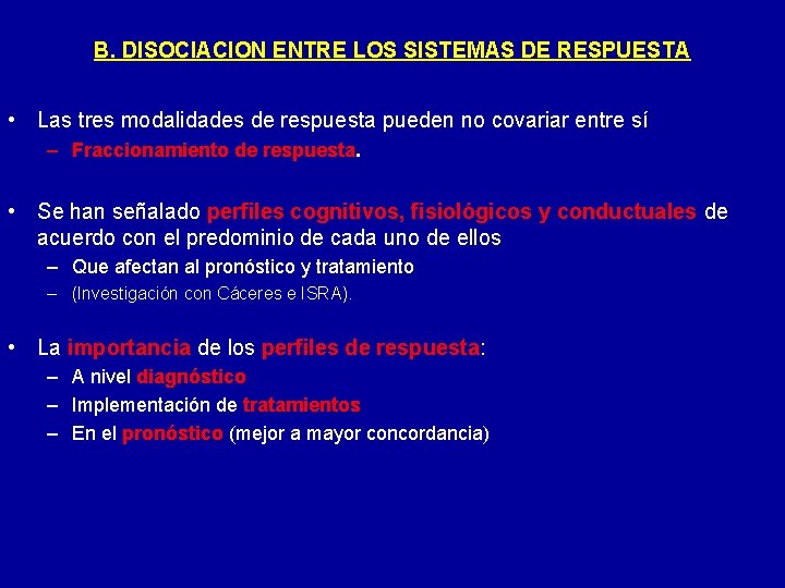 B. DISOCIACION ENTRE LOS SISTEMAS DE RESPUESTA • Las tres modalidades de respuesta pueden