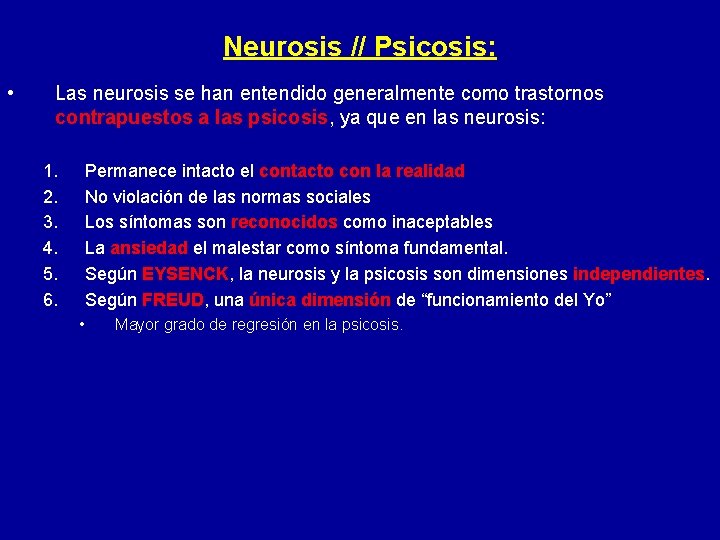 Neurosis // Psicosis: • Las neurosis se han entendido generalmente como trastornos contrapuestos a