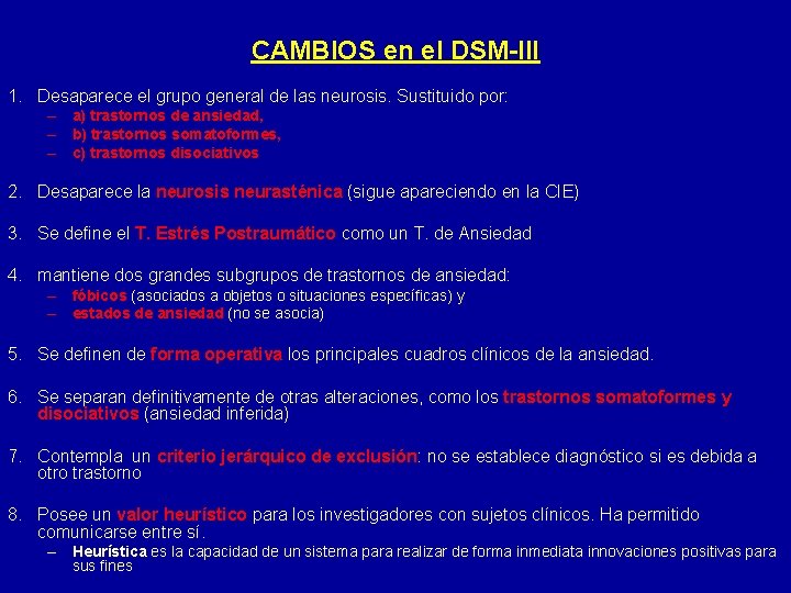 CAMBIOS en el DSM-III 1. Desaparece el grupo general de las neurosis. Sustituido por: