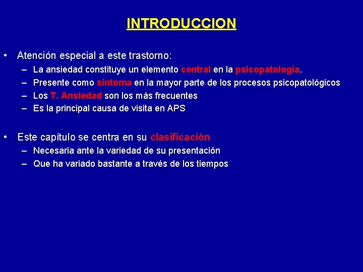 INTRODUCCION • Atención especial a este trastorno: – – La ansiedad constituye un elemento