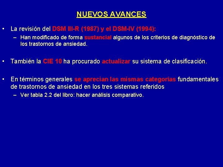 NUEVOS AVANCES • La revisión del DSM III-R (1987) y el DSM-IV (1994): –