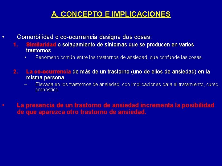 A. CONCEPTO E IMPLICACIONES • Comorbilidad o co-ocurrencia designa dos cosas: 1. Similaridad o