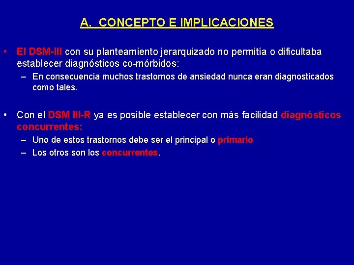 A. CONCEPTO E IMPLICACIONES • El DSM-III con su planteamiento jerarquizado no permitía o